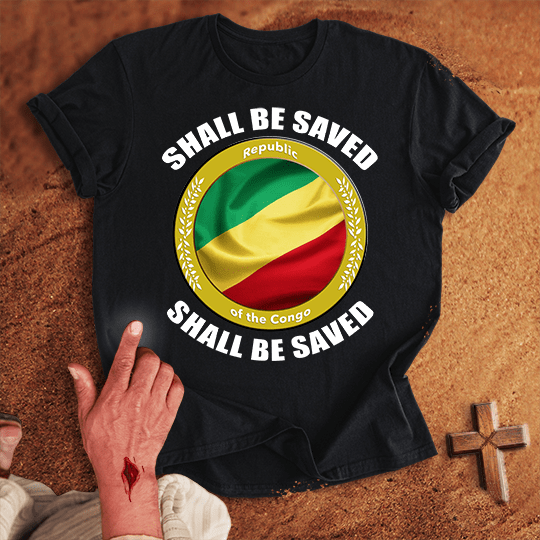 Republic of the Congo Shall Be Saved T-shirt
