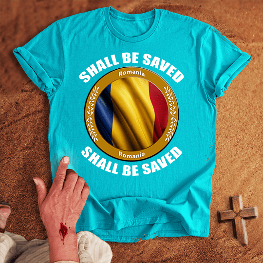 Romania Shall Be Saved T-shirt