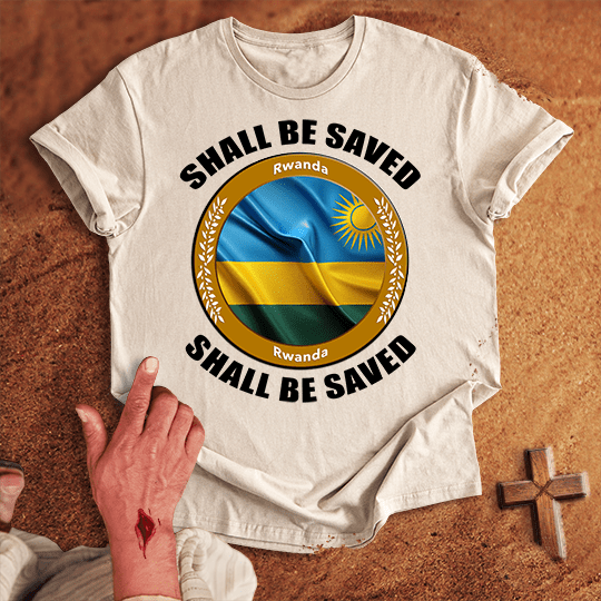 Rwanda Shall Be Saved T-shirt