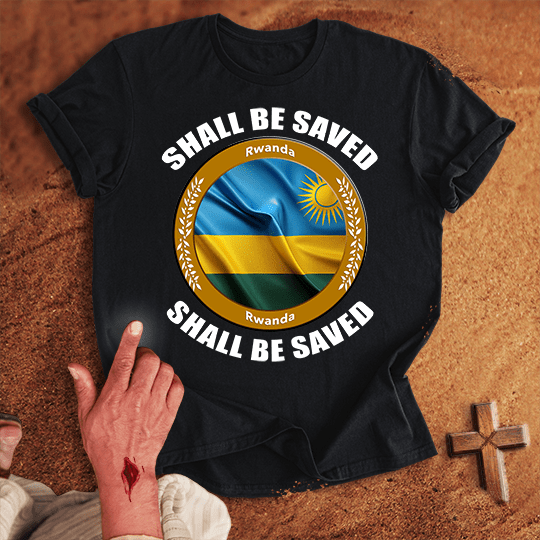 Rwanda Shall Be Saved T-shirt