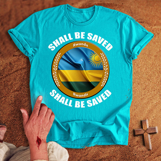 Rwanda Shall Be Saved T-shirt