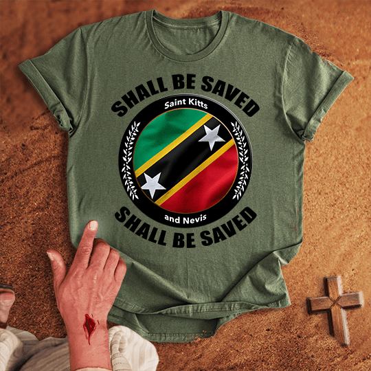 Saint Kitts and Nevis Shall Be Saved T-shirt
