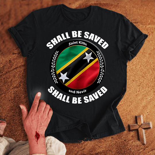 Saint Kitts and Nevis Shall Be Saved T-shirt
