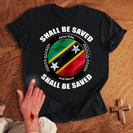 Saint Kitts and Nevis Shall Be Saved T-shirt