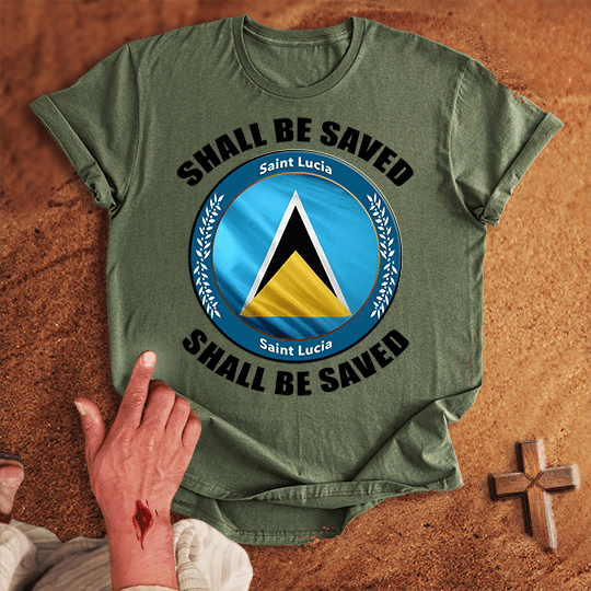 Saint Lucia Shall Be Saved T-shirt