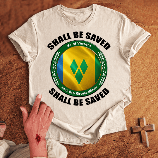Saint Vincent and the Grenadines Shall Be Saved T-shirt