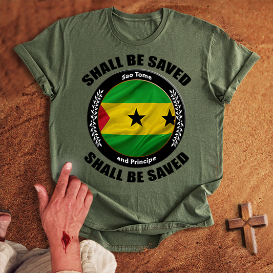 Sao Tome and Principe Shall Be Saved T-shirt