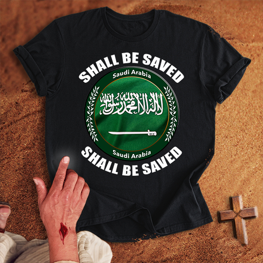 Saudi Arabia Shall Be Saved T-shirt