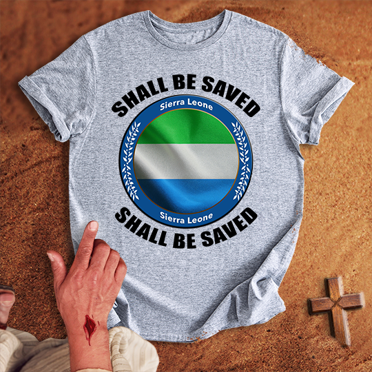 Sierra Leone Shall Be Saved T-shirt