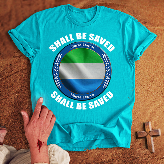 Sierra Leone Shall Be Saved T-shirt