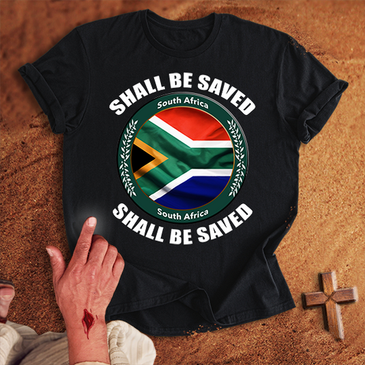 South Africa Shall Be Saved T-shirt