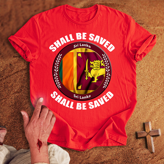 Sri Lanka Shall Be Saved T-shirt