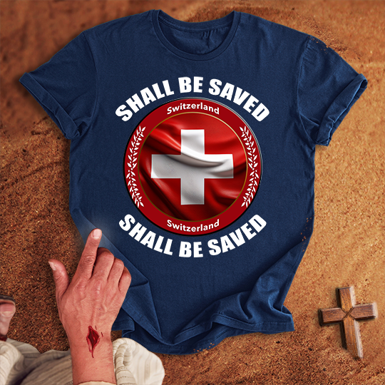 Switzerland Shall Be Saved T-shirt