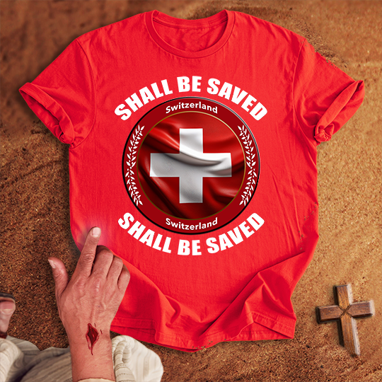 Switzerland Shall Be Saved T-shirt