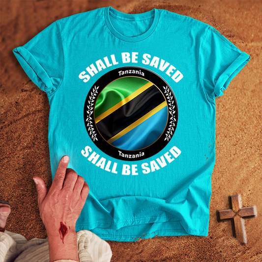 Tanzania Shall Be Saved T-shirt