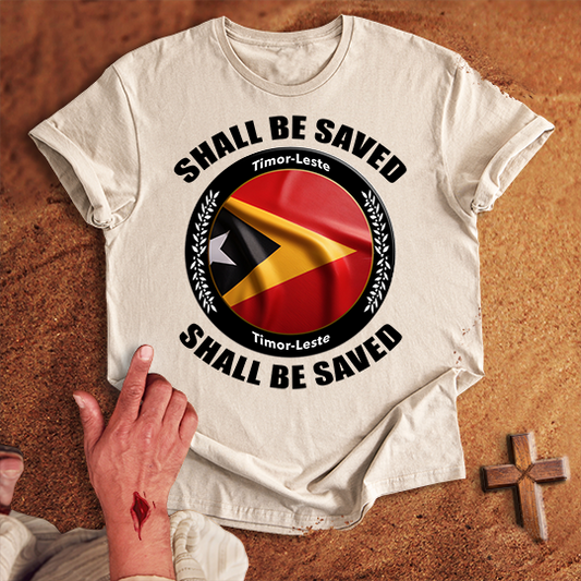 Timor-Leste Shall Be Saved T-shirt
