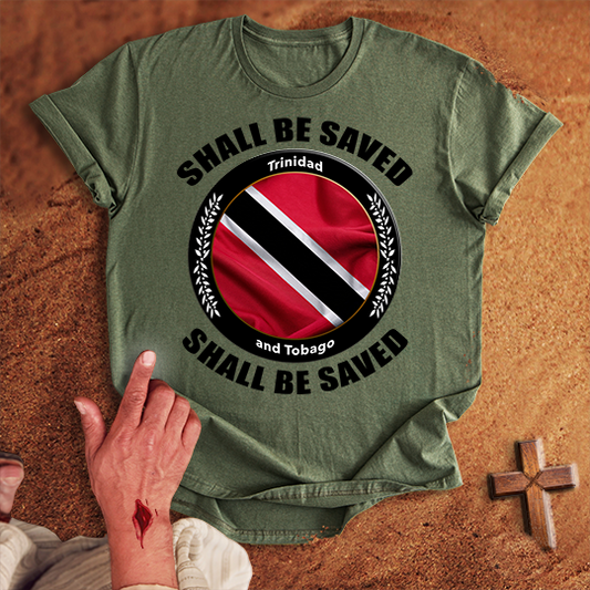 Trinidad and Tobago Shall Be Saved T-shirt