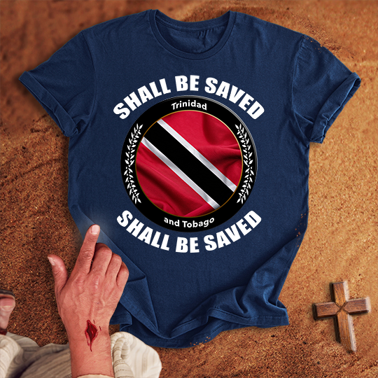 Trinidad and Tobago Shall Be Saved T-shirt