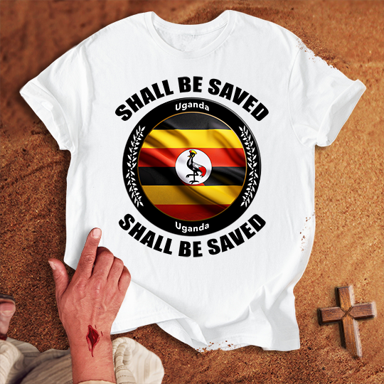 Uganda Shall Be Saved T-shirt