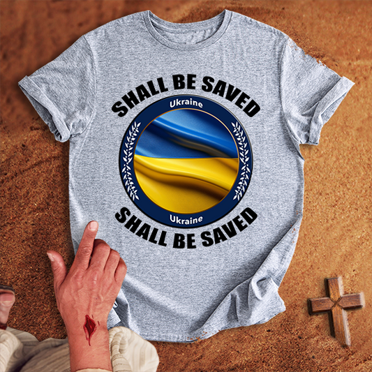 Ukraine Shall Be Saved T-shirt