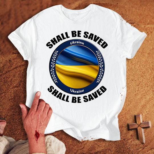 Ukraine Shall Be Saved T-shirt