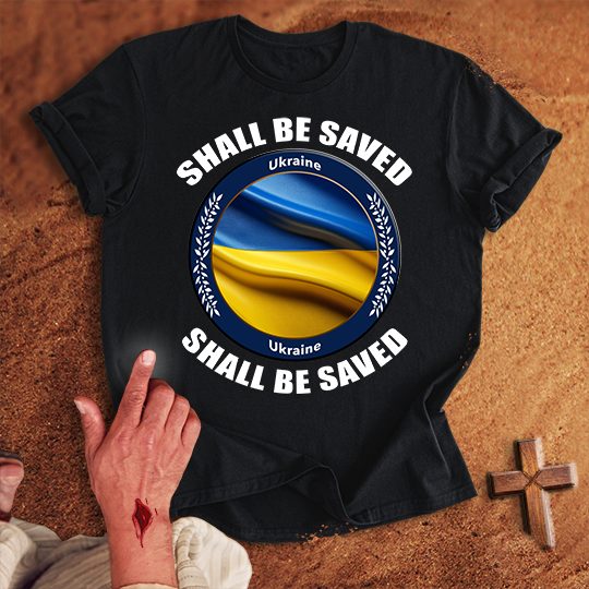 Ukraine Shall Be Saved T-shirt