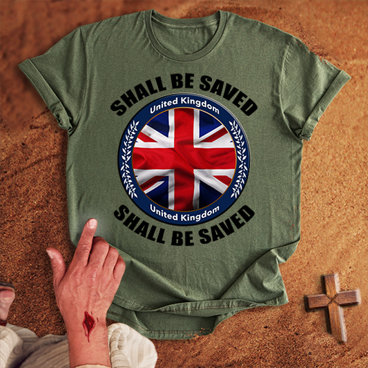 United Kingdom Shall Be Saved T-shirt