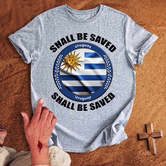 Uruguay Shall Be Saved T-shirt