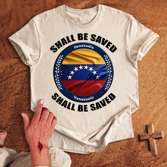 Venezuela Shall Be Saved T-shirt