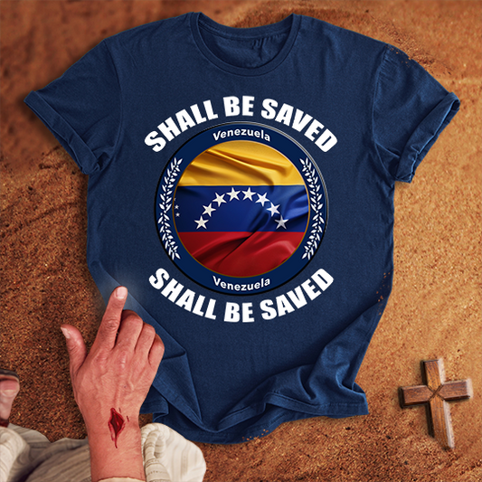 Venezuela Shall Be Saved T-shirt