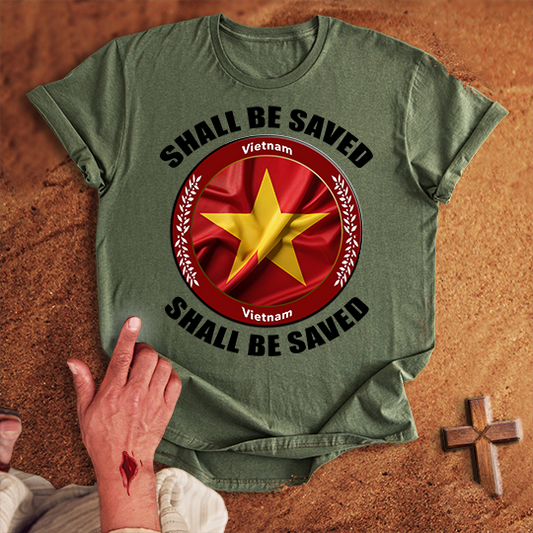Vietnam Shall Be Saved T-shirt