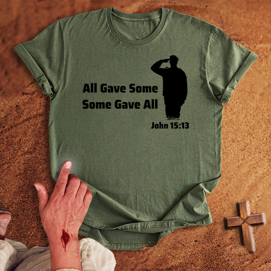 All Gave Some Some Gave All T-shirt