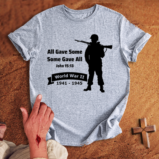 All Gave Some Some Gave All World War 2 T-shirt