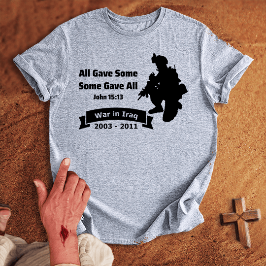 All Gave Some Some Gave All War In Iraq T Shirt - Sport Grey S | Biblical & Scripture Inspired Apparel | Jesus Monk