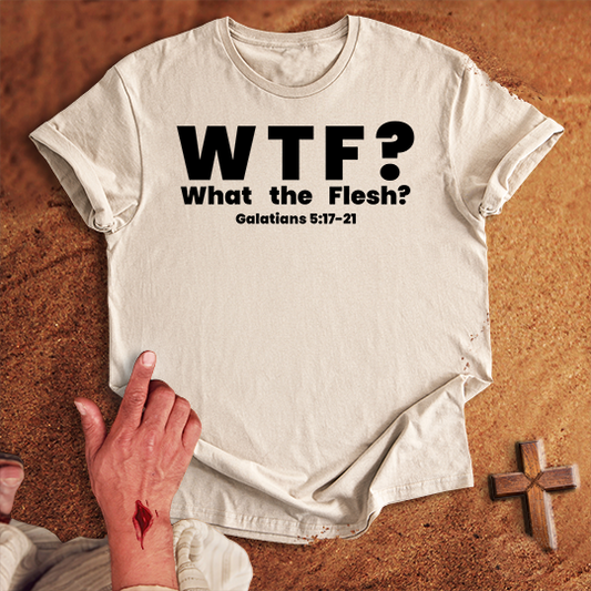 WTF? What the Flesh? T-shirt