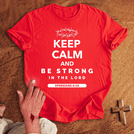 Keep Calm And Be Strong In The Lord T Shirt - Sport Grey S | Biblical & Scripture Inspired Apparel | Jesus Monk