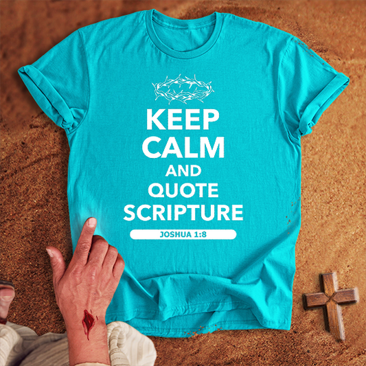 Keep Calm and Quote Scripture T-shirt