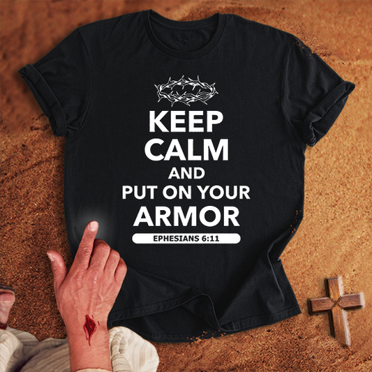 Keep Calm and Put on Your Armor T-shirt