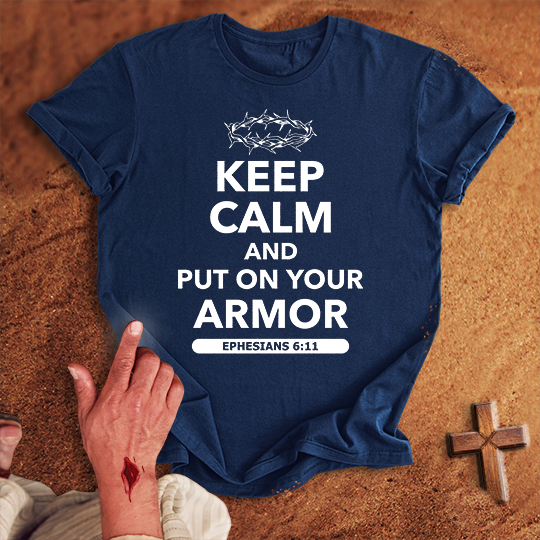 Keep Calm and Put on Your Armor T-shirt