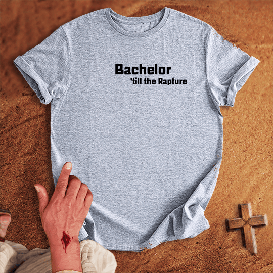 Bachelor Till The Rapture T Shirt - Military Green XL | Biblical & Scripture Inspired Apparel | Jesus Monk