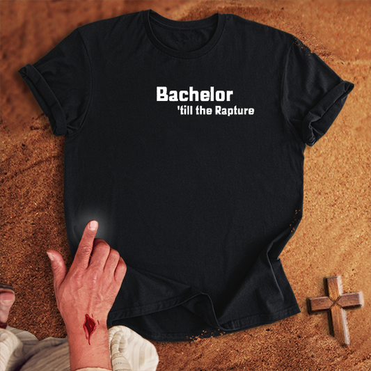 Bachelor 'till the Rapture T-shirt