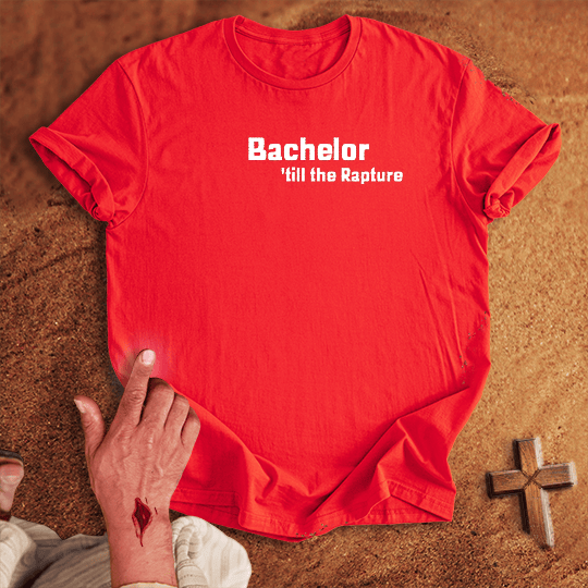 Bachelor Till The Rapture T Shirt - Black S | Biblical & Scripture Inspired Apparel | Jesus Monk