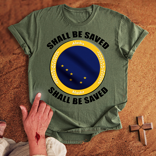 Alaska Shall Be Saved T-shirt