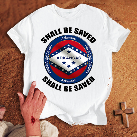 Arkansas Shall Be Saved T-shirt