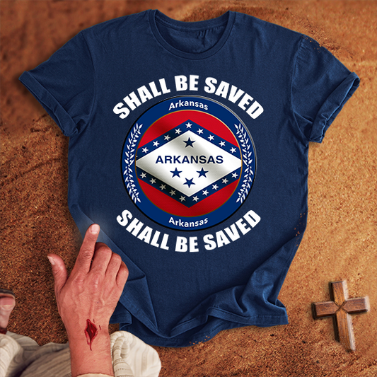 Arkansas Shall Be Saved T-shirt