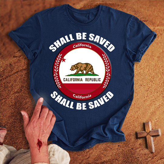 California Shall Be Saved T-shirt