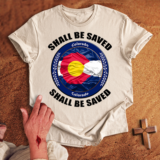 Colorado Shall Be Saved T-shirt