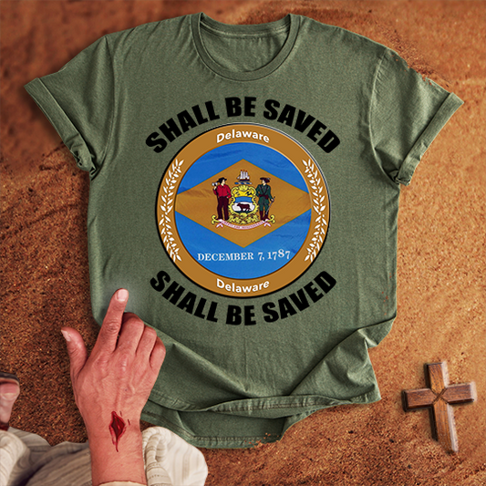 Delaware Shall Be Saved T-shirt