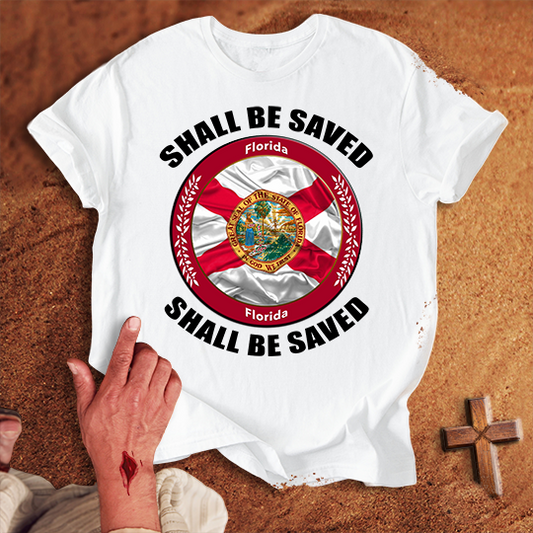Florida Shall Be Saved T-shirt