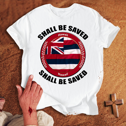 Hawaii Shall Be Saved T-shirt